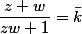 \frac{z+w}{zw+1}=\bar{k}